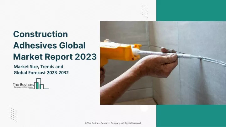 construction adhesives global market report 2023