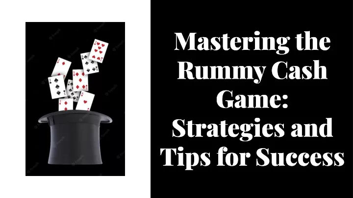 mastering the rummy cash game strategies and tips