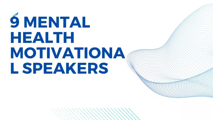 9 mental health motivationa l speakers