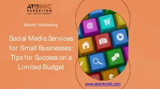 Social Media Services for Small Businesses Tips for Success on a Limited Budget - Atomic Marketing