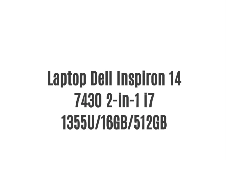 laptop dell inspiron 14 7430 2 in 1 i7 1355u 16gb