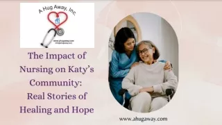 The Impact of Nursing on Katy’s Community Real Stories of Healing and Hope - A Hug Away Healthcare Inc.