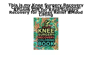 PDF/READ This is my Knee Surgery Recovery Coloring Book: An Inspirational & Funn