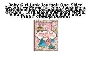 EPUB DOWNLOAD Baby Girl Junk Journal: One-Sided Decorative Paper for Junk Journa
