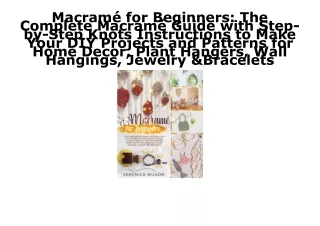 [PDF] DOWNLOAD FREE Macramé for Beginners: The Complete Macramé Guide with Step-