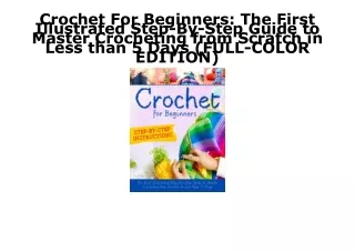 EPUB DOWNLOAD Crochet For Beginners: The First Illustrated Step-By-Step Guide to