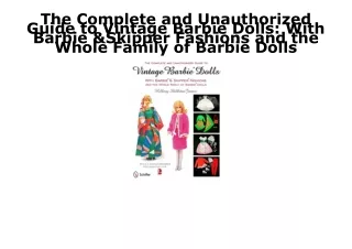 PDF KINDLE DOWNLOAD The Complete and Unauthorized Guide to Vintage Barbie Dolls: