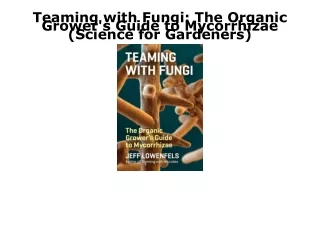 DOWNLOAD [PDF] Teaming with Fungi: The Organic Grower's Guide to Mycorrhizae (Sc
