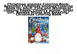 [PDF] DOWNLOAD FREE Christmas gnomes Coloring Book: Beautiful Christmas Gnomes C