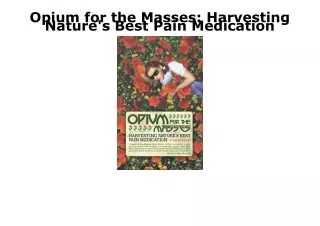 PDF KINDLE DOWNLOAD Opium for the Masses: Harvesting Nature's Best Pain Medicati