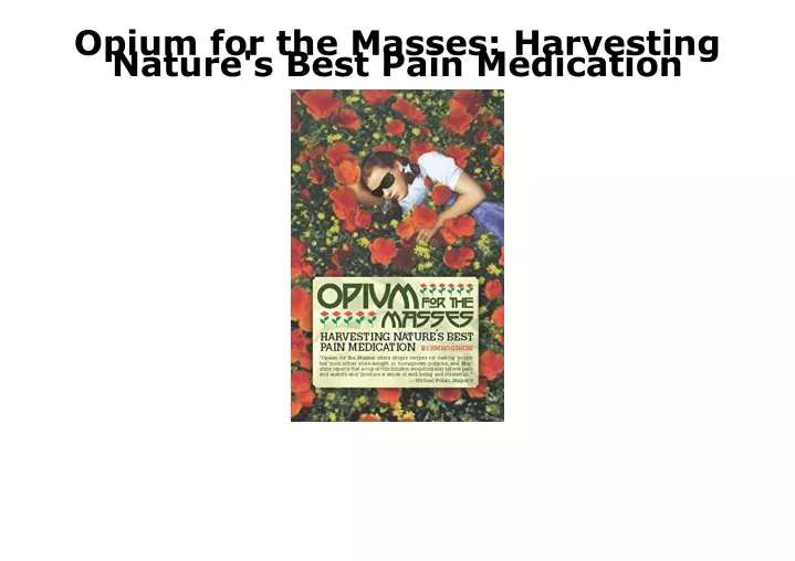 opium for the masses harvesting nature s best