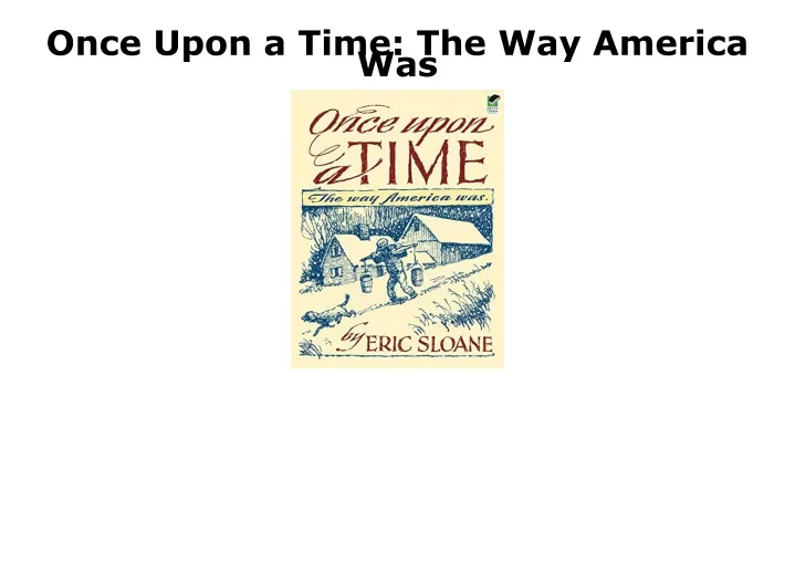 once upon a time the way america was