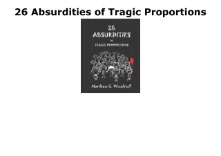 DOWNLOAD [PDF] 26 Absurdities of Tragic Proportions free