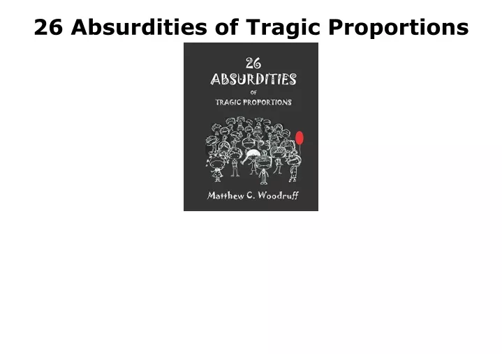 26 absurdities of tragic proportions