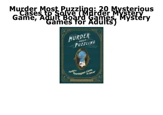 DOWNLOAD [PDF] Murder Most Puzzling: 20 Mysterious Cases to Solve (Murder Myster
