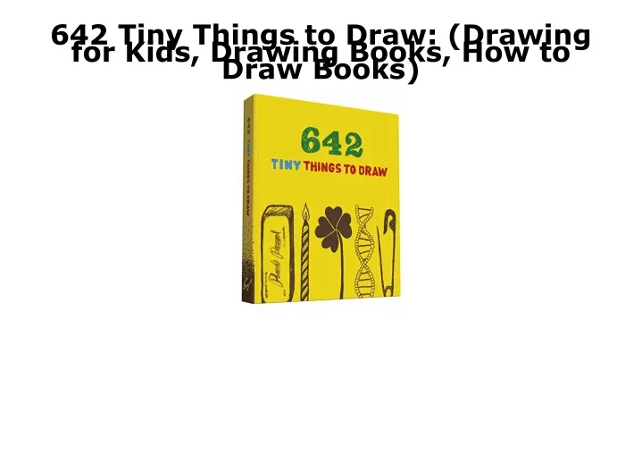 642 tiny things to draw drawing for kids drawing