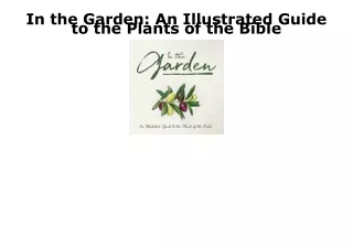 [PDF] READ Free In the Garden: An Illustrated Guide to the Plants of the Bible f