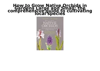 DOWNLOAD [PDF] How to Grow Native Orchids in Gardens Large and Small: the compre
