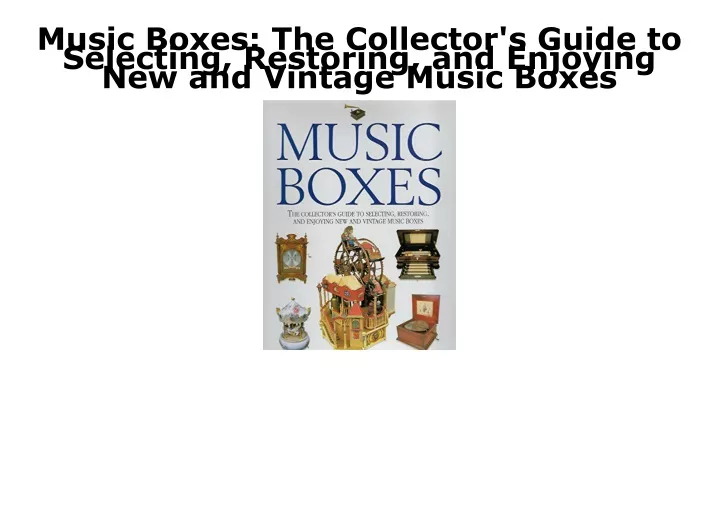 music boxes the collector s guide to selecting