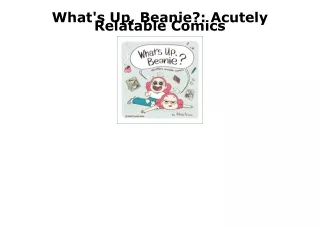 EPUB DOWNLOAD What's Up, Beanie?: Acutely Relatable Comics free
