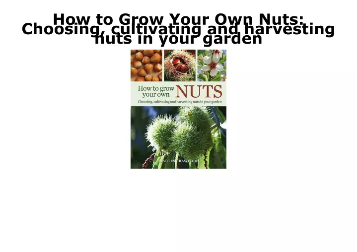 how to grow your own nuts choosing cultivating