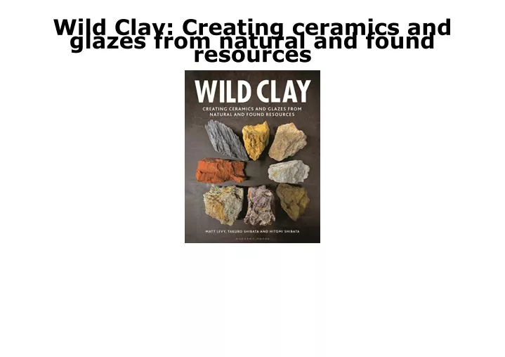 wild clay creating ceramics and glazes from