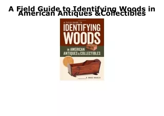DOWNLOAD [PDF] A Field Guide to Identifying Woods in American Antiques & Collect