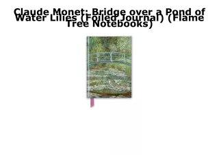 (PDF/DOWNLOAD) Claude Monet: Bridge over a Pond of Water Lilies (Foiled Journal)