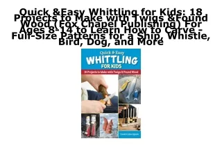 PDF Download Quick & Easy Whittling for Kids: 18 Projects to Make with Twigs & F