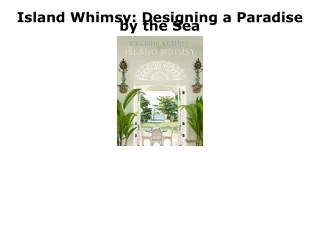 EPUB DOWNLOAD Island Whimsy: Designing a Paradise by the Sea free