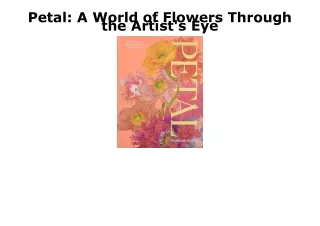 DOWNLOAD [PDF] Petal: A World of Flowers Through the Artist's Eye kindle