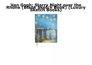 PDF Van Gogh: Starry Night over the Rhône (Blank Sketch Book) (Luxury Sketch Boo