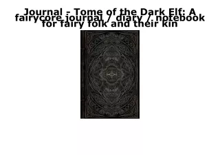 PDF/READ Journal - Tome of the Dark Elf: A fairycore journal / diary / notebook