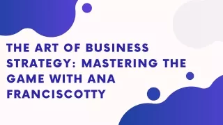 The Art of Business Strategy Mastering the Game with Ana Franciscotty