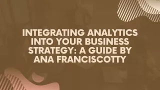 Integrating Analytics into Your Business Strategy A Guide by Ana Franciscotty