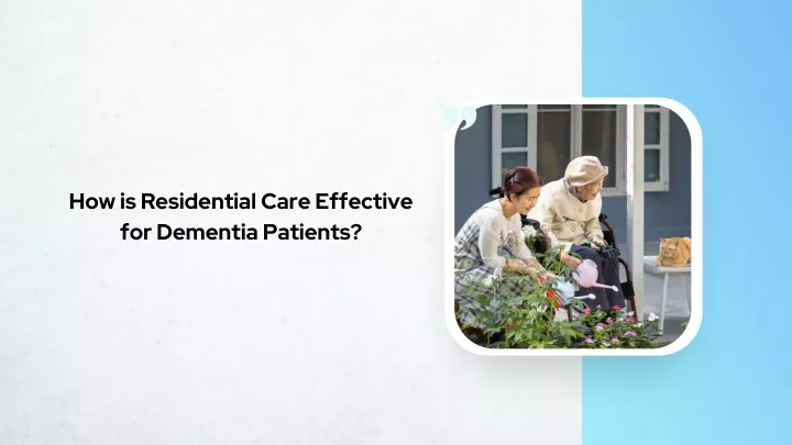 how is residential care effective for dementia