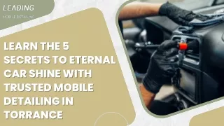 Learn the 5 Secrets to Eternal Car Shine with Trusted Mobile Detailing