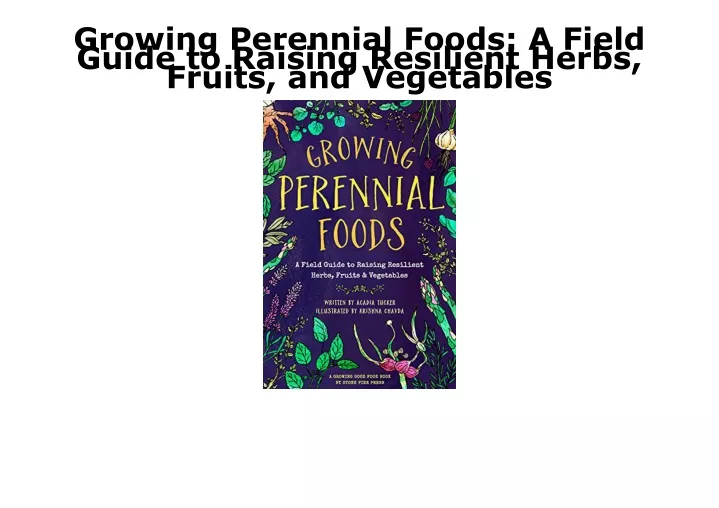 growing perennial foods a field guide to raising