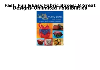 PDF Fast, Fun & Easy Fabric Boxes: 8 Great Designs-Unlimited Possibilities ipad