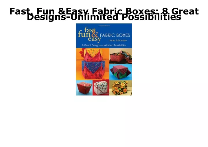 fast fun easy fabric boxes 8 great designs