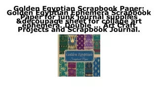 PDF Read Online Golden Egyptian Scrapbook Paper: Golden Egyptian Ephemera Scrapb