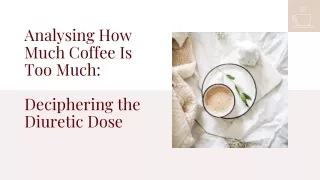 Analysing How Much Coffee Is Too Much:Deciphering the Diuretic Dose