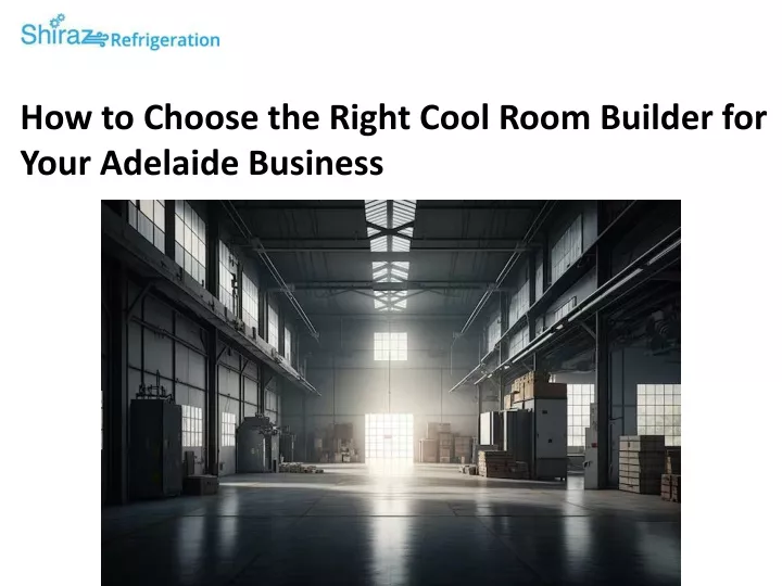 how to choose the right cool room builder for your adelaide business