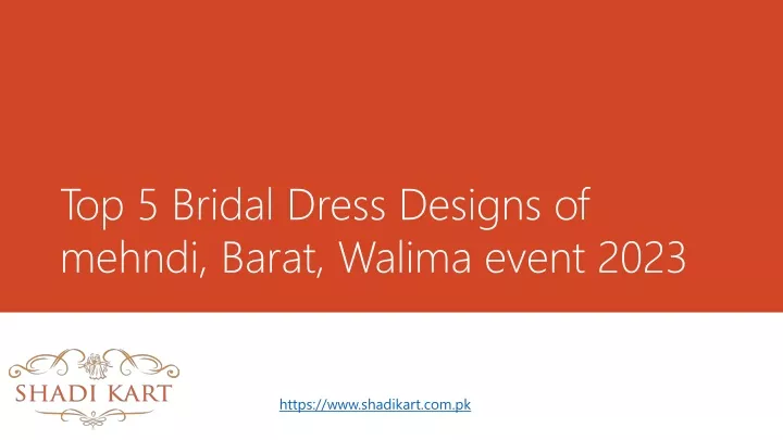 t op 5 bridal dress designs of mehndi barat walima event 2023