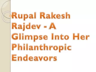 Rupal Rakesh Rajdev - A Glimpse Into Her Philanthropic Endeavors