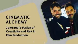Cinematic Alchemy - Jake Seal's Fusion of Creativity and Risk in Film Production
