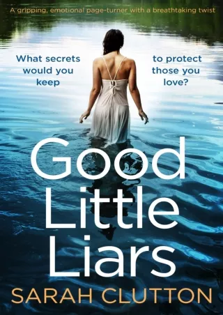 [READ DOWNLOAD] Good Little Liars: A gripping, emotional page turner with a breathtaking twist