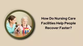 How Do Nursing Care Facilities Help People Recover Faster?
