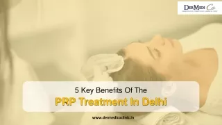 5 Key Benefits Of The PRP Treatment In Delhi