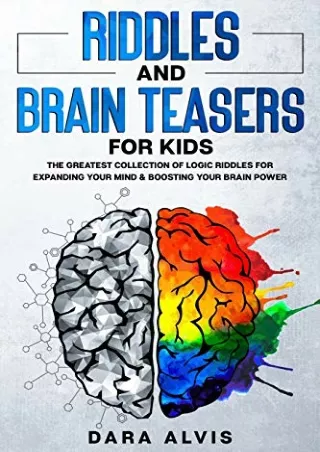 Download Book [PDF] Riddles and Brain Teasers For Kids: The Greatest Collection Of Logic Riddles
